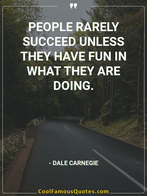 people-rarely-succeed-unless-they-have-fun-in