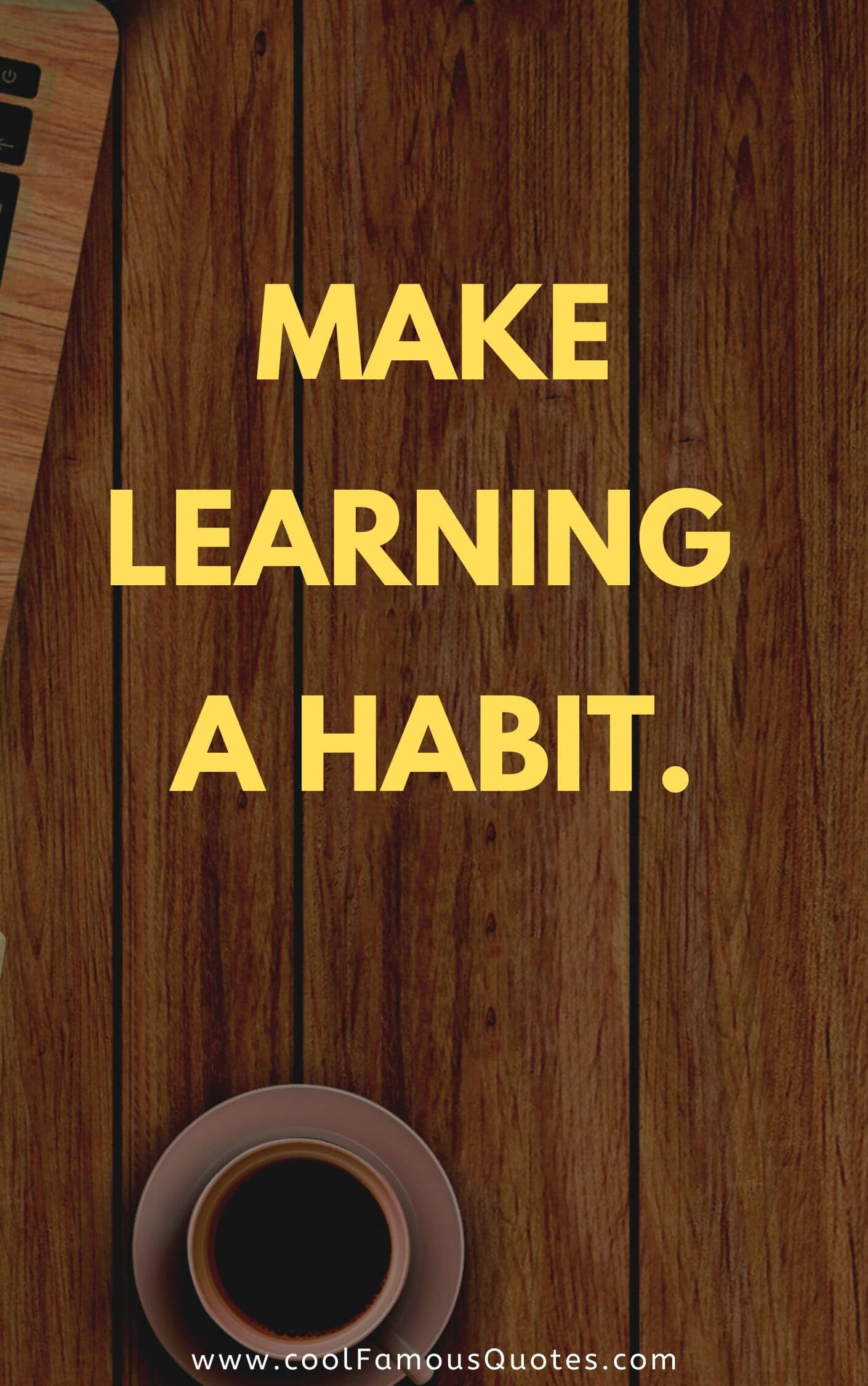 Make learning a habit.