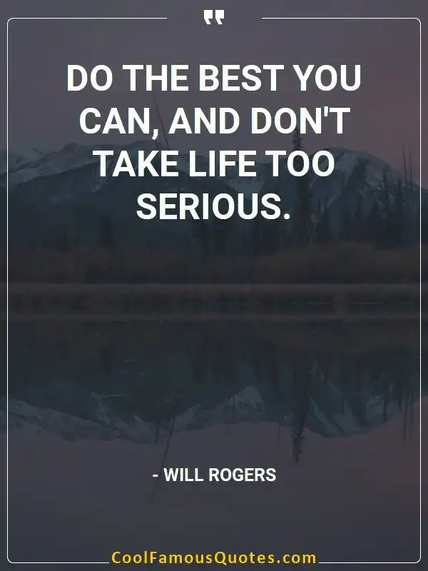 Do the best you can, and don't take life too... inspirational quotes - Image for quote : Do the best you can, and don't take life too serious.