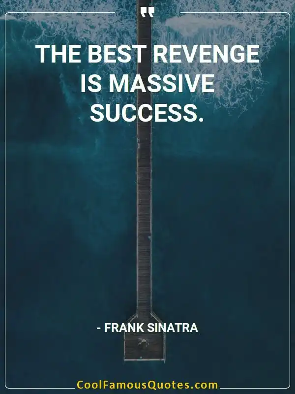 The best revenge is massive success. inspirational quotes - Image for quote : The best revenge is massive success.