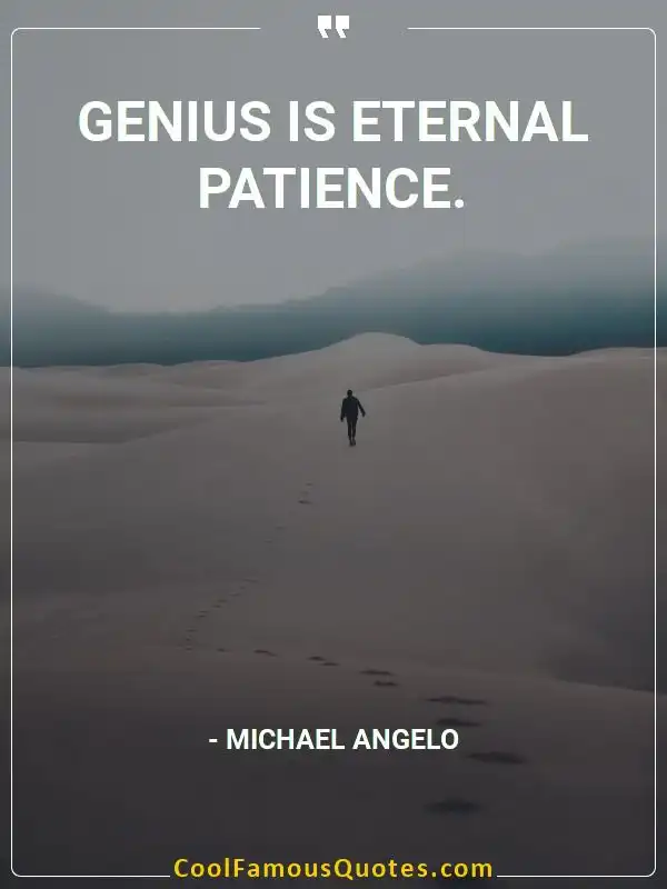 Genius is eternal patience.  inspirational quotes - Image for quote : Genius is eternal patience.
