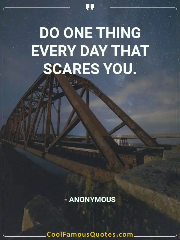 Do one thing every day that scares you. inspirational quotes - Image for quote : Do one thing every day that scares you.