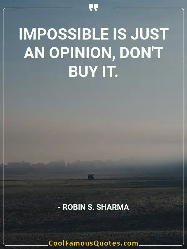 Impossible is just an opinion, don’t buy it. inspirational quotes - Image for quote : Impossible is just an opinion, don’t buy it.