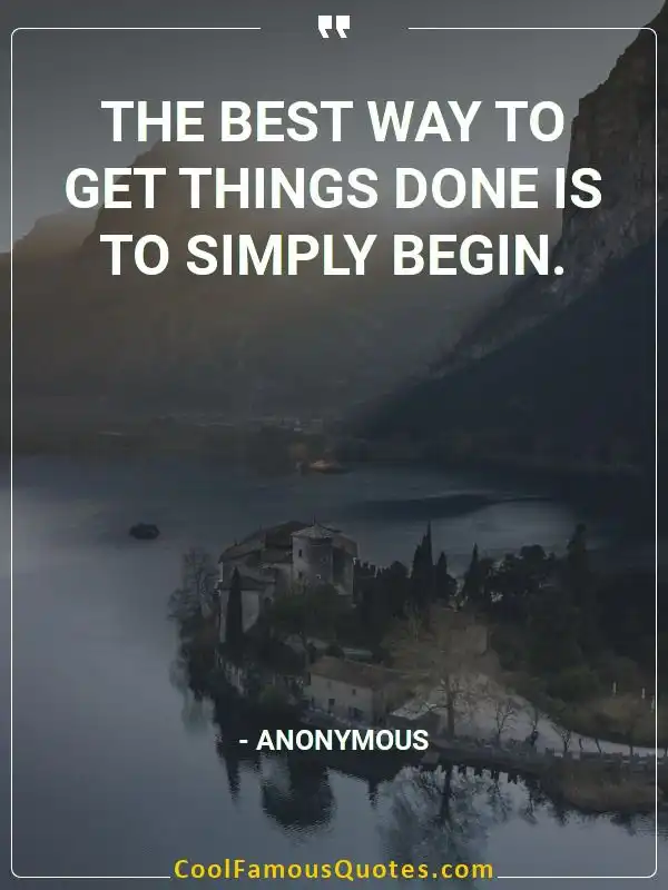 The best way to get things done is to simply... inspirational quotes - Image for quote : The best way to get things done is to simply begin.