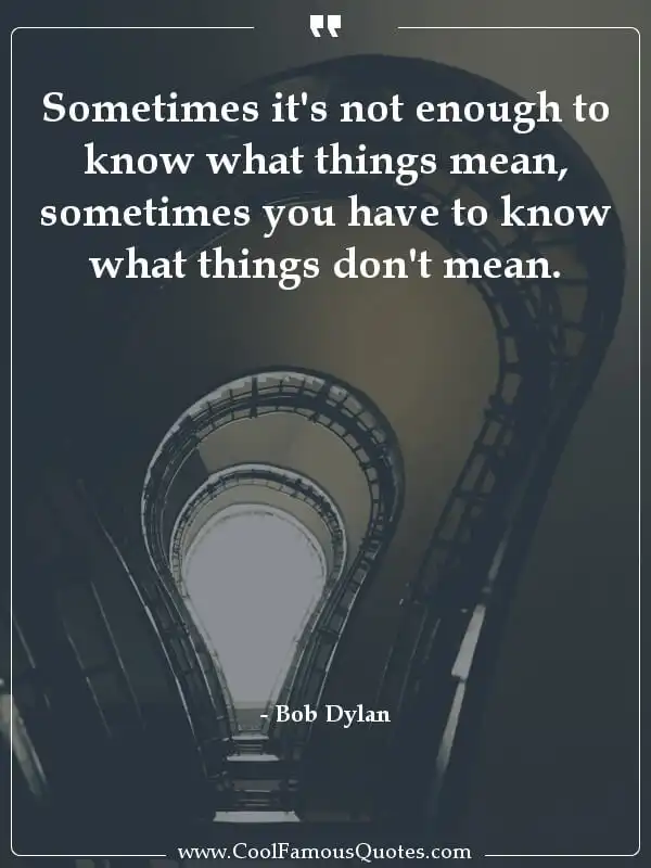 Sometimes it's not enough to know what things...  inspirational quotes - Image for quote : Sometimes it's not enough to know what things mean, sometimes you have to know what things don't mean.
