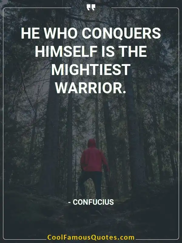 He who conquers himself is the mightiest warrior. inspirational quotes - Image for quote : He who conquers himself is the mightiest warrior.