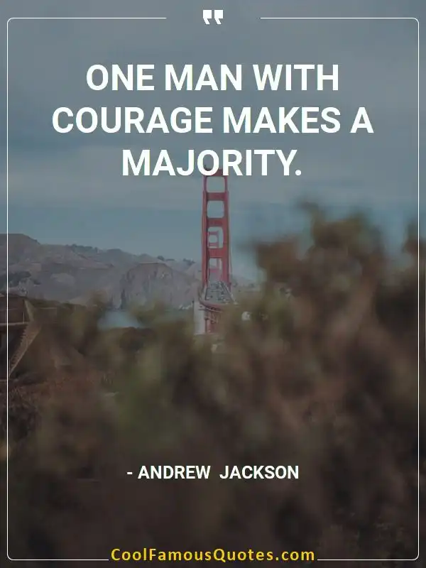 One man with courage makes a majority. inspirational quotes - Image for quote : One man with courage makes a majority.