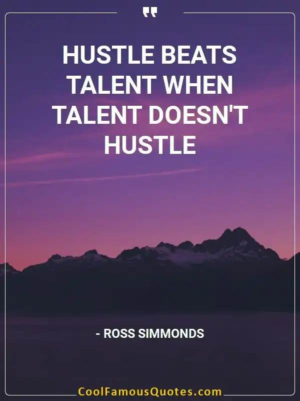 Hustle beats talent when talent doesn’t hustle inspirational quotes - Image for quote : Hustle beats talent when talent doesn’t hustle
