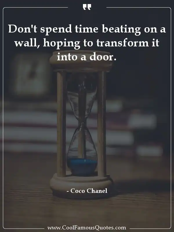 Don't spend time beating on a wall, hoping to... inspirational quotes - Image for quote : Don't spend time beating on a wall, hoping to transform it into a door.