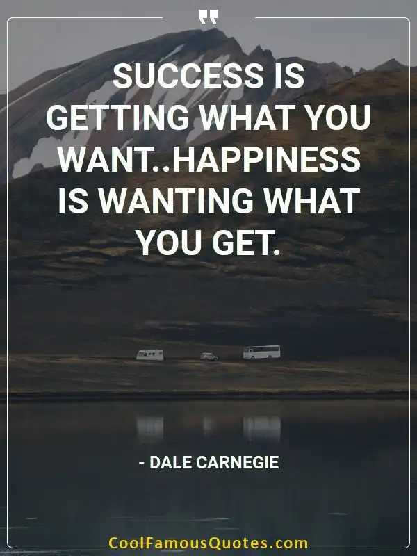 Success is getting what you want..Happiness is... inspirational quotes - Image for quote : Success is getting what you want..Happiness is wanting what you get.