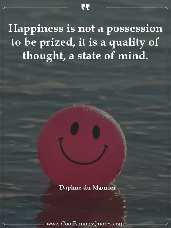 sayings, famous womens,  writesHappiness is not a possession to be prized, it...