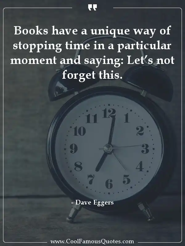Books have a unique way of stopping time in a... inspirational quotes - Image for quote : Books have a unique way of stopping time in a particular moment and saying: Let’s not forget this.