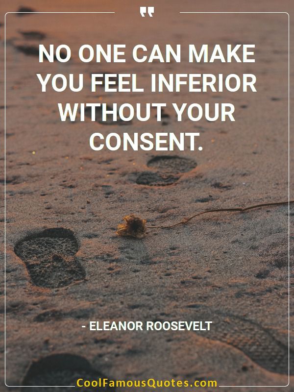 eleanor roosevelt quotes no one can make you feel inferior