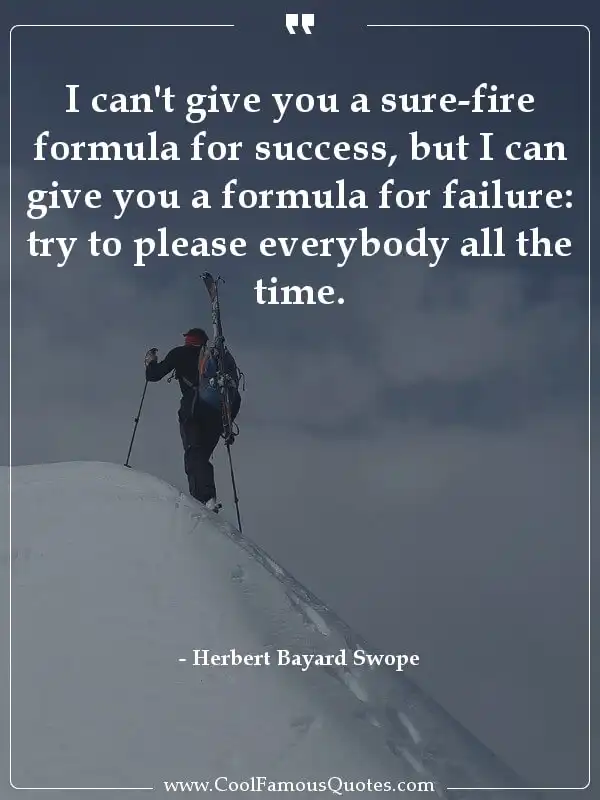 I can't give you a sure-fire formula for... inspirational quotes - Image for quote : I can't give you a sure-fire formula for success, but I can give you a formula for failure: try to please everybody all the time.