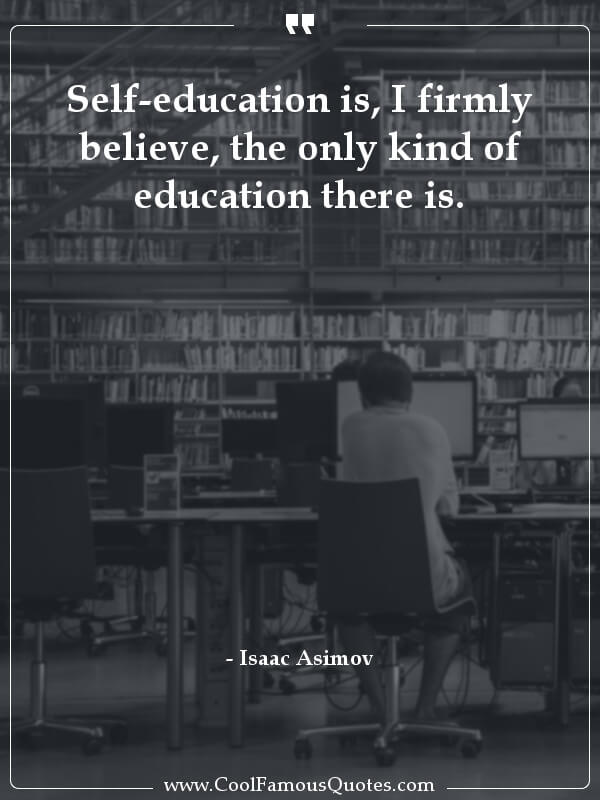 I am a firm believer in education and have - Quote