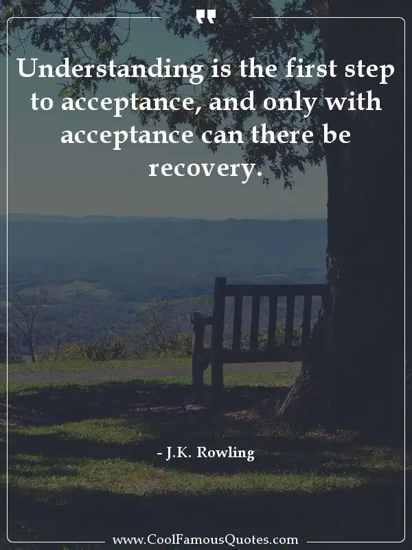 Understanding is the first step to acceptance,...  inspirational quotes - Image for quote : Understanding is the first step to acceptance, and only with acceptance can there be recovery.