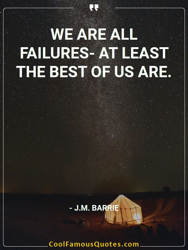 We are all failures- at least the best of us are. inspirational quotes - Image for quote : We are all failures- at least the best of us are.