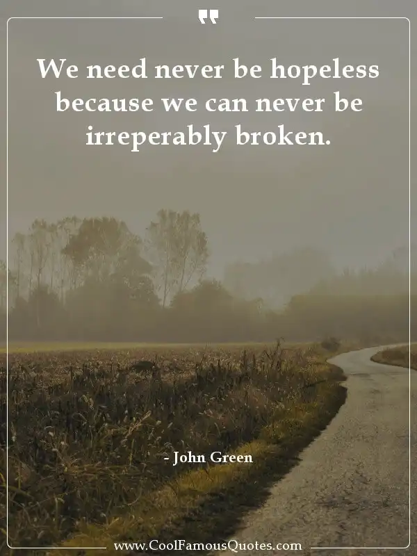 We need never be hopeless because we can never... inspirational quotes - Image for quote : We need never be hopeless because we can never be irreperably broken.