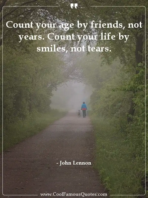 Count your age by friends, not years. Count... inspirational quotes - Image for quote : Count your age by friends, not years. Count your life by smiles, not tears.