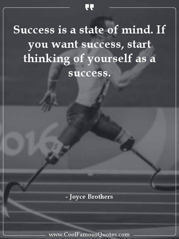 Joyce Brothers - Success is a state of mind. If you want