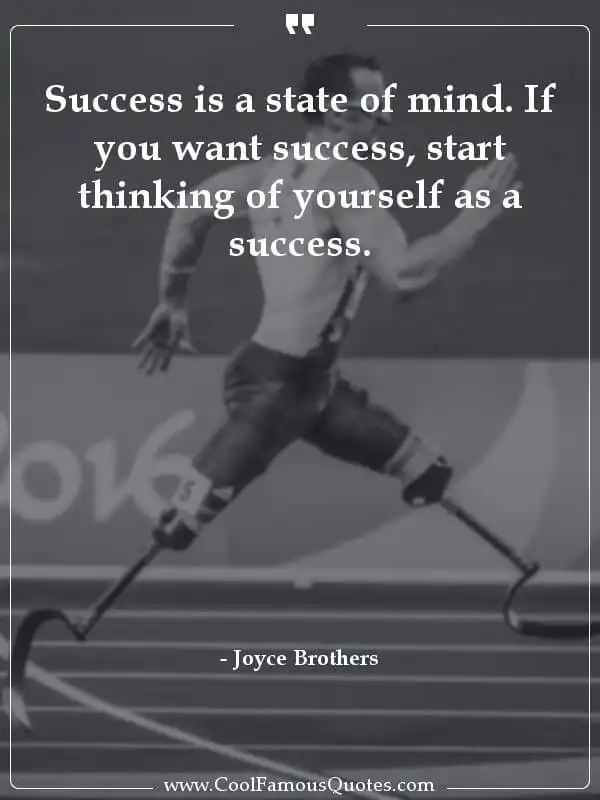 Success is a state of mind. If you want... inspirational quotes - Image for quote : Success is a state of mind. If you want success, start thinking of yourself as a success.