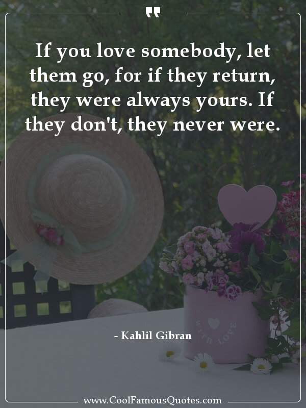 If you love somebody, let them go, for if they.. Kahlil Gibran best love  quotes