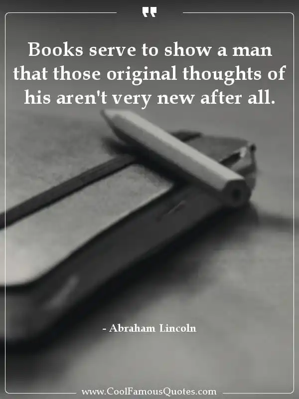 Books serve to show a man that those original... inspirational quotes - Image for quote : Books serve to show a man that those original thoughts of his aren't very new after all.