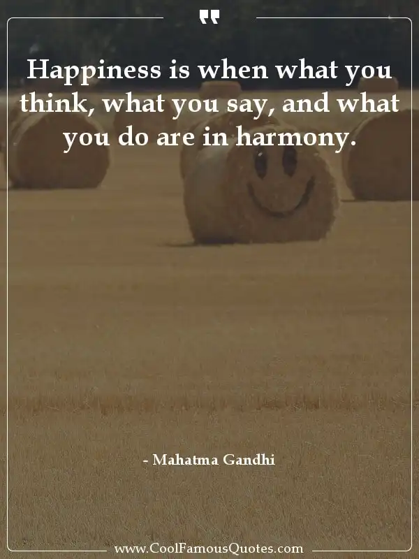Happiness is when what you think, what you say,... inspirational quotes - Image for quote : Happiness is when what you think, what you say, and what you do are in harmony.