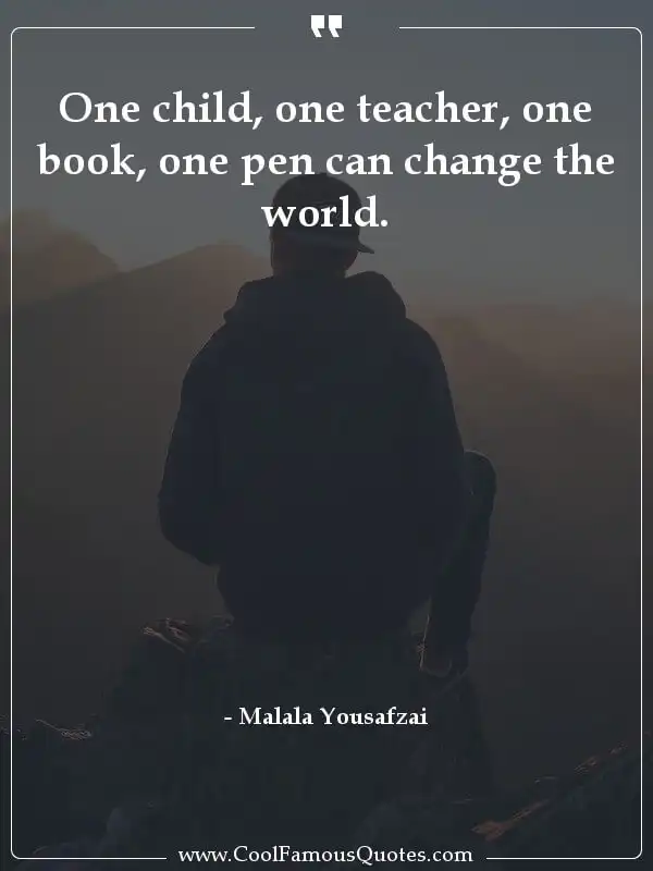 One child, one teacher, one book, one pen can... inspirational quotes - Image for quote : One child, one teacher, one book, one pen can change the world.