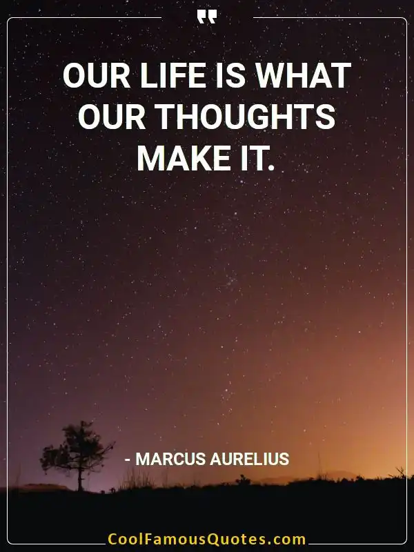 Our life is what our thoughts make it. inspirational quotes - Image for quote : Our life is what our thoughts make it.