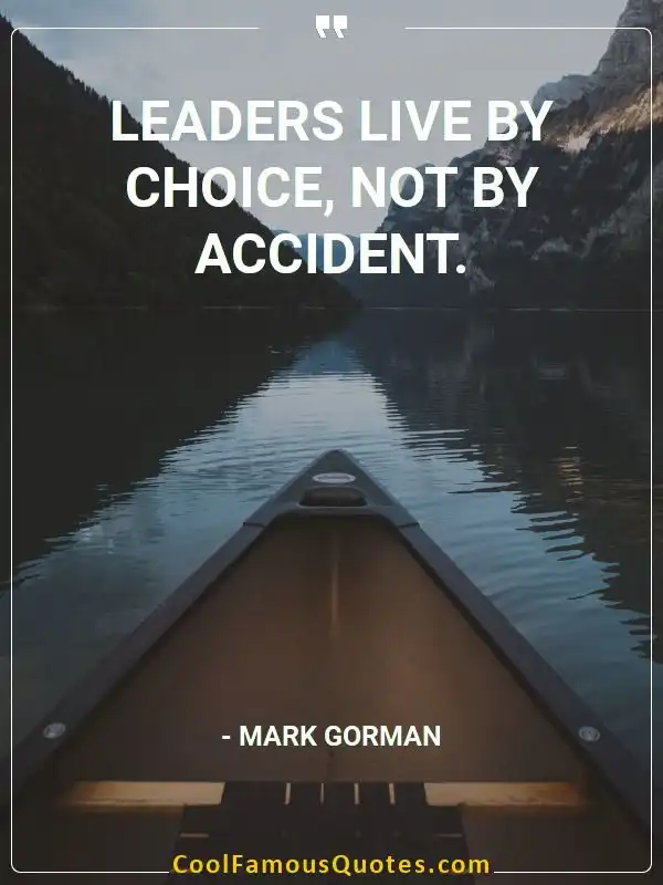 Leaders live by choice, not by accident. inspirational quotes - Image for quote : Leaders live by choice, not by accident.