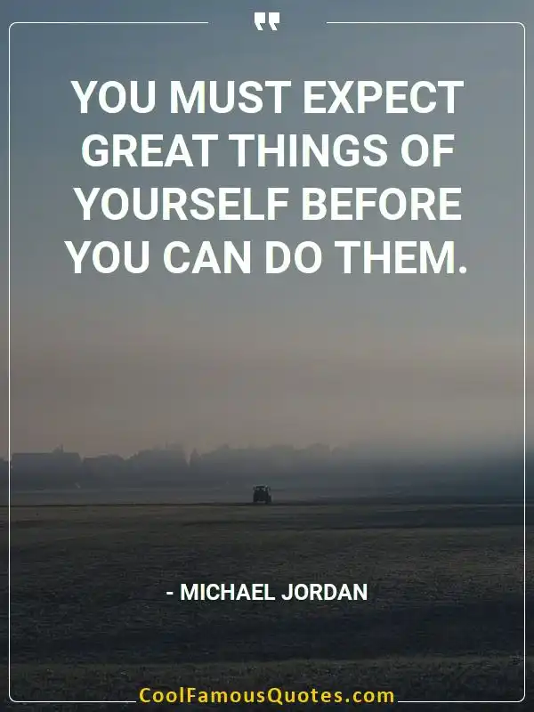 You must expect great things of yourself before... inspirational quotes - Image for quote : You must expect great things of yourself before you can do them.