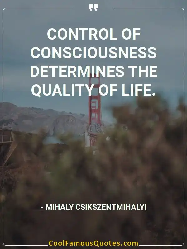 Control of consciousness determines the quality...  inspirational quotes - Image for quote : Control of consciousness determines the quality of life.