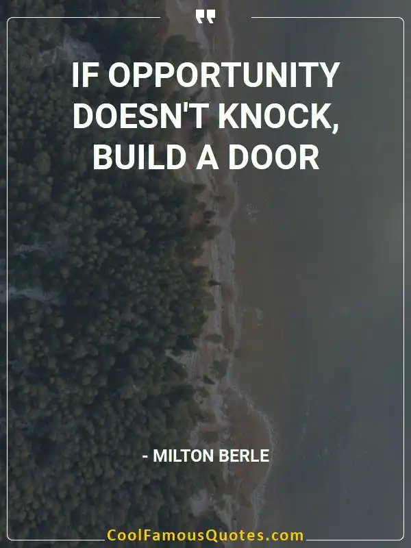 If opportunity doesn't knock, build a door inspirational quotes - Image for quote : If opportunity doesn't knock, build a door