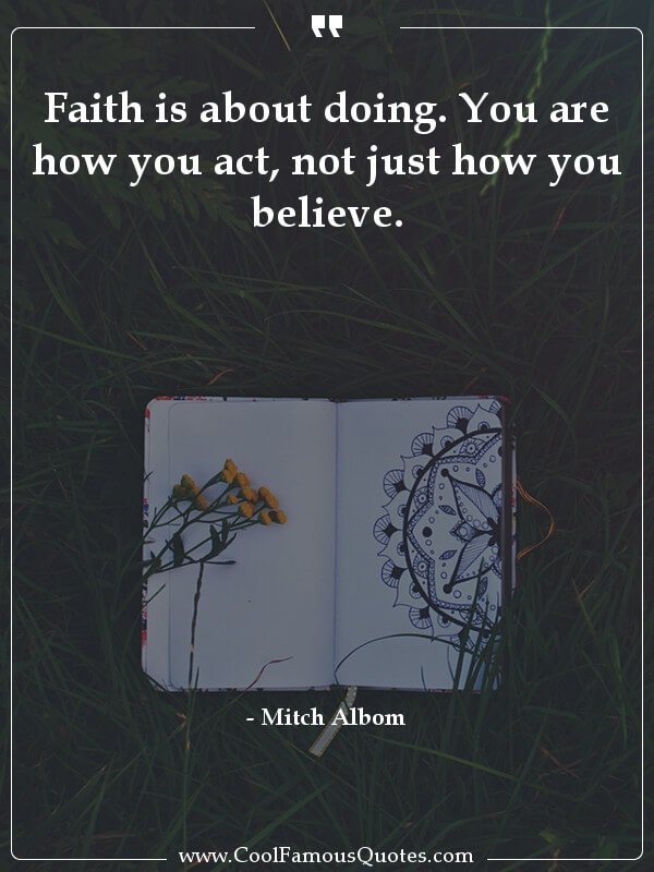 https://coolfamousquotes.com/uploads/quotes/6721-faith-is-about-doing-you-are-how-you-act-not.jpg