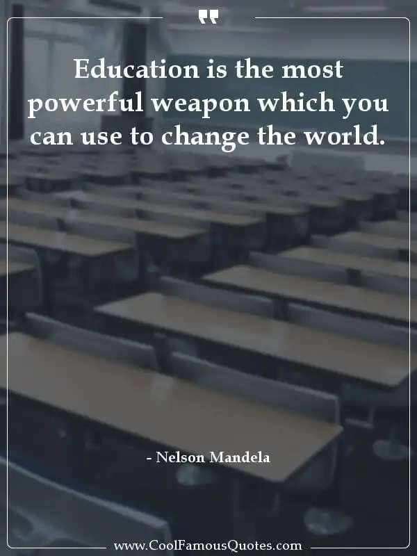 Education is the most powerful weapon which you... inspirational quotes - Image for quote : Education is the most powerful weapon which you can use to change the world.