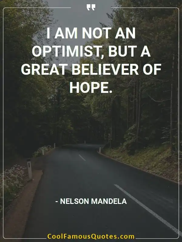 I am not an optimist, but a great believer of...  inspirational quotes - Image for quote : I am not an optimist, but a great believer of hope.