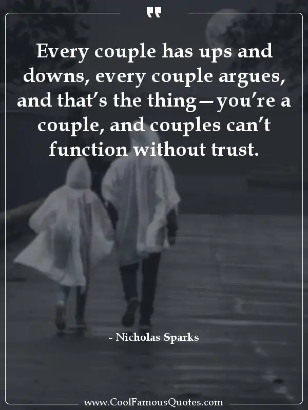 Every couple has ups and downs, every couple... inspirational quotes - Image for quote : Every couple has ups and downs, every couple argues, and that’s the thing—you’re a couple, and couples can’t function without trust.