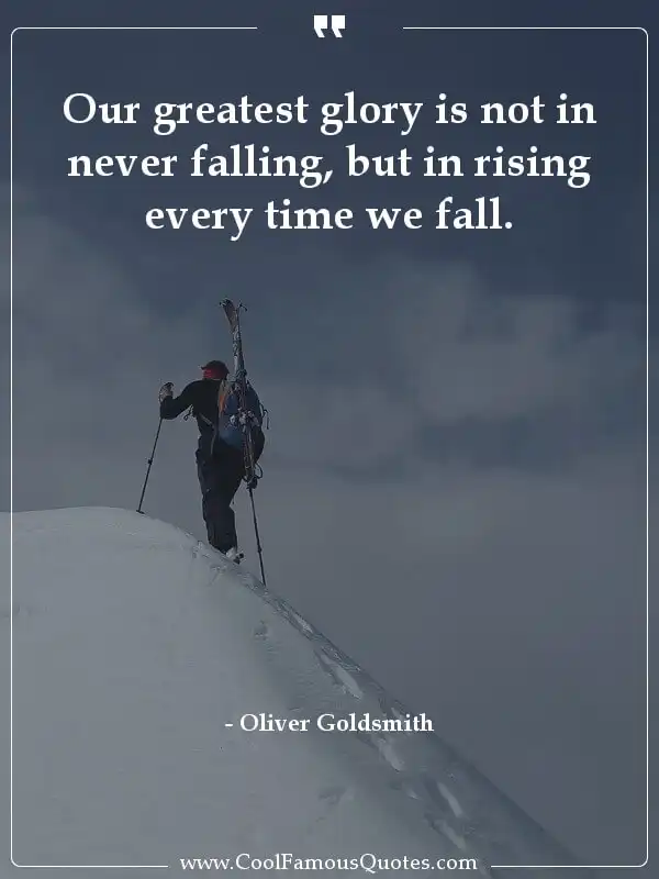 Our greatest glory is not in never falling, but... inspirational quotes - Image for quote : Our greatest glory is not in never falling, but in rising every time we fall.