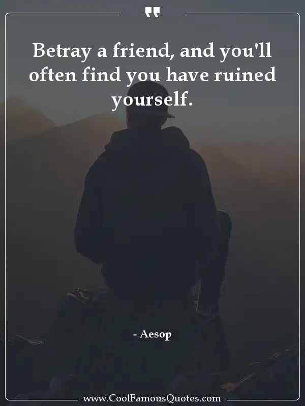 Betray a friend, and you'll often find you have... inspirational quotes - Image for quote : Betray a friend, and you'll often find you have ruined yourself.