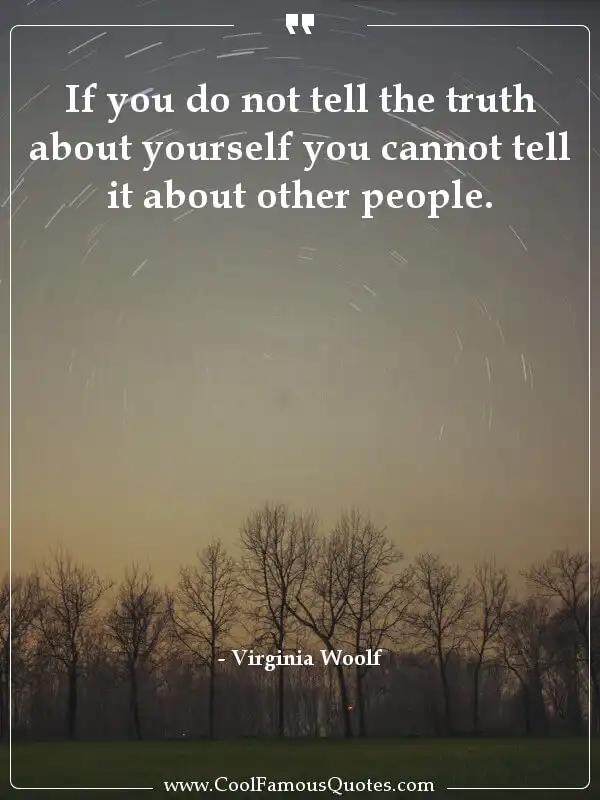 If you do not tell the truth about yourself you... inspirational quotes - Image for quote : If you do not tell the truth about yourself you cannot tell it about other people.