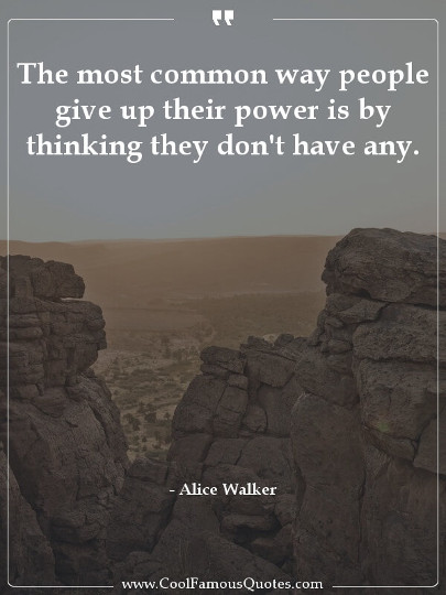 The most common way people give up their power is by thinking they don't have any.