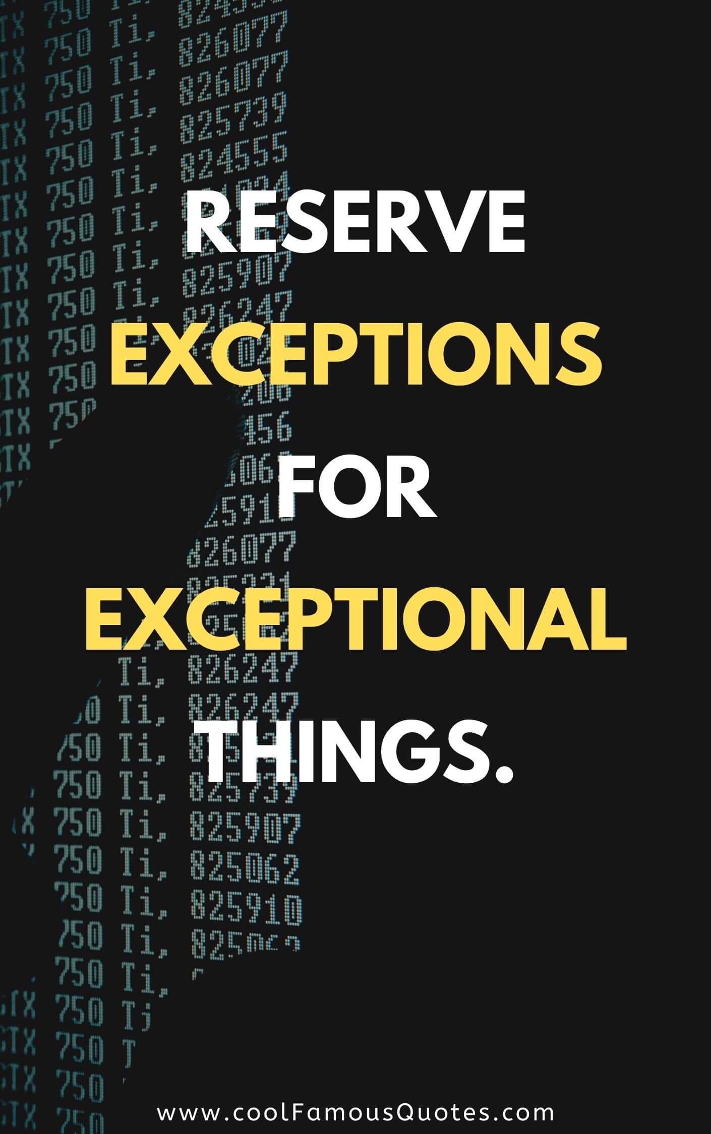Reserve exceptions for exceptional things.