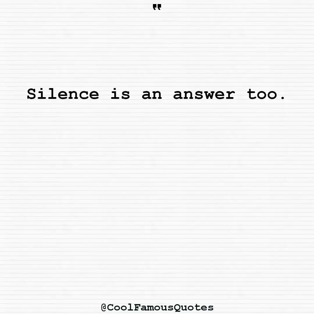 smart quotes,  life quotes, short quotesSilence is an answer too.