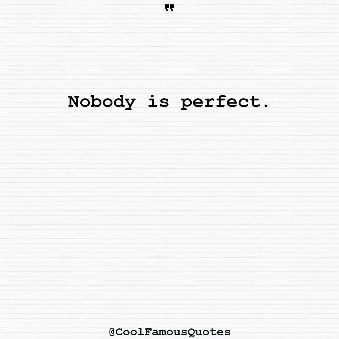smart quotes,  life quotes, short quotesNobody is perfect.