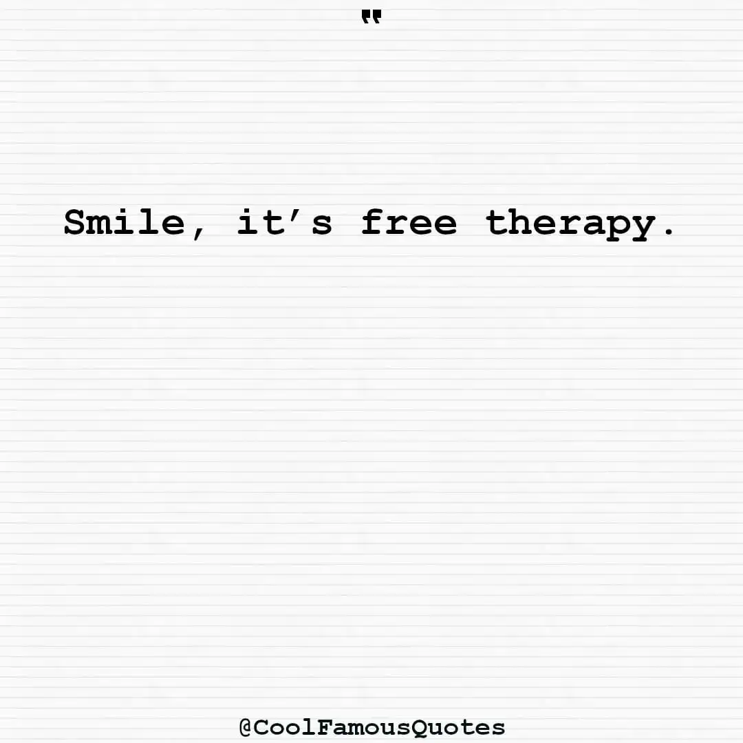 smart quotes,  life quotes, short quotesSmile, it’s free therapy.
