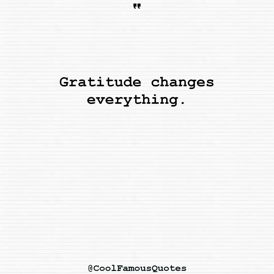 smart quotes,  life quotes, short quotesGratitude changes everything.