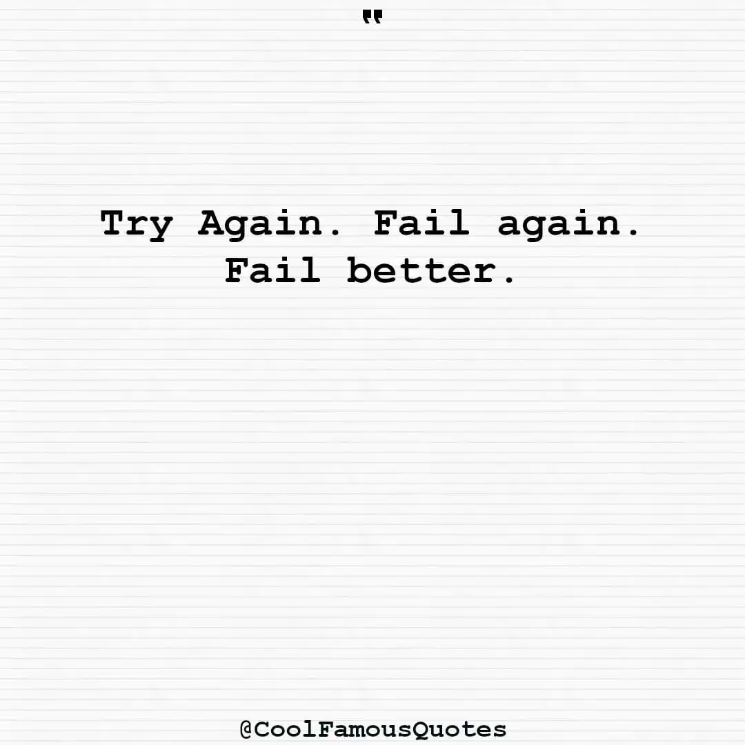 smart quotes,  life quotes, short quotesTry Again. Fail again. Fail better.